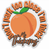 Dont park too close Im thick car decal sticker (Devant)