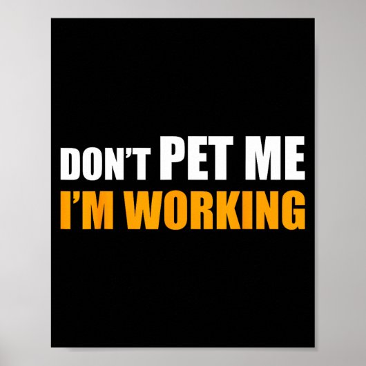 Don't Pet Me I'm Working Funny Sarcastic Women  Poster (Voorkant)