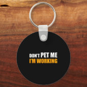 Don't Pet Me I'm Working Funny Sarcastic Women  Sleutelhanger (Voorkant)