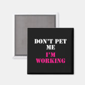 Don't Pet Me I'm Working Funny Service Magneet (Voorkant / Achterkant)