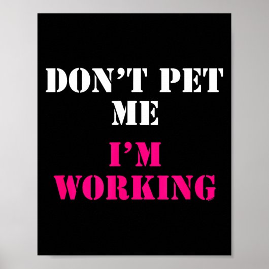 Don't Pet Me I'm Working Funny Service  Poster (Voorkant)