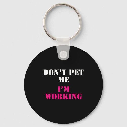 Don't Pet Me I'm Working Funny Service  Sleutelhanger (Voorkant)