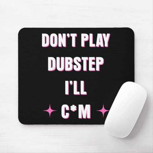 Dont Play Dubstep I'll Muismat (Met muis)