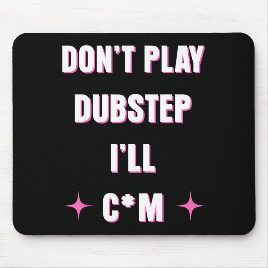 Dont Play Dubstep I'll  Muismat (Voorkant)