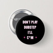 Dont Play Dubstep I'll Ronde Button 5,7 Cm (Voorkant /achterkant)