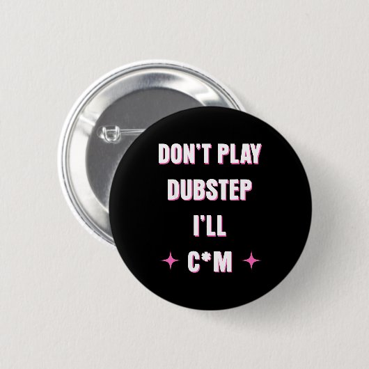 Dont Play Dubstep I'll Ronde Button 5,7 Cm (Voorkant /achterkant)