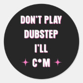Dont Play Dubstep I'll  Ronde Sticker (Voorkant)