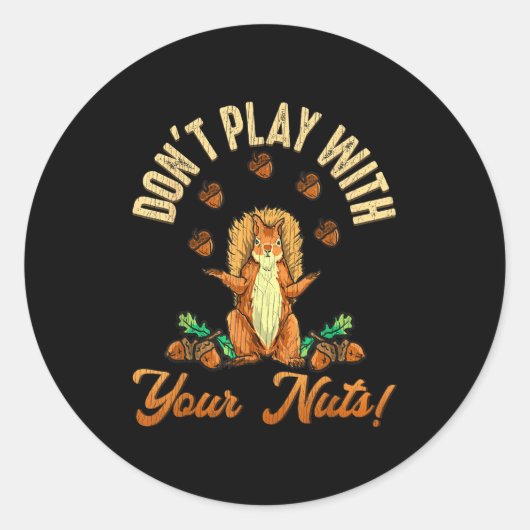 Don't Play With Your Nuts Squirrel  Ronde Sticker (Voorkant)