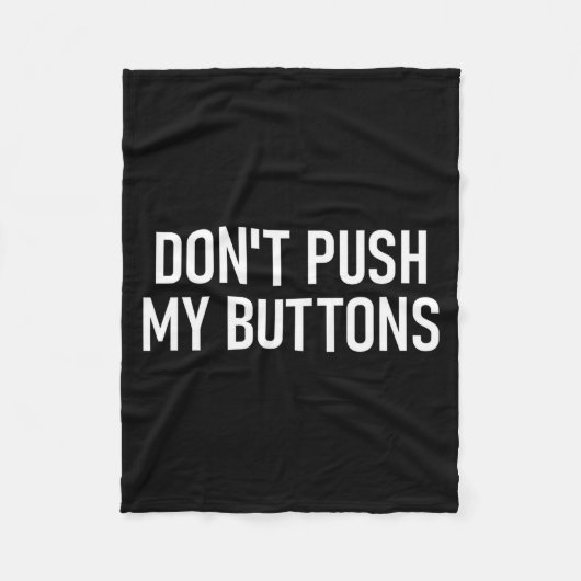 Don't Push My Buttons, Funny, Jokes, Sarcastic  Fleece Deken (Voorkant)