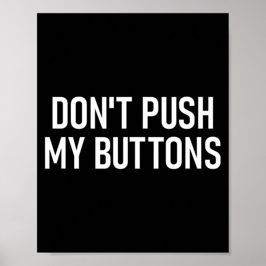 Don't Push My Buttons, Funny, Jokes, Sarcastic Poster (Voorkant)