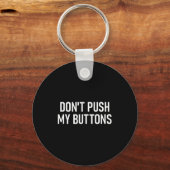 Don't Push My Buttons, Funny, Jokes, Sarcastic  Sleutelhanger (Voorkant)