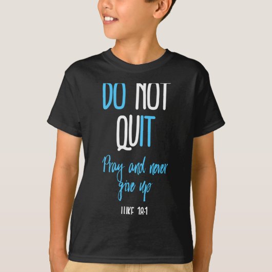 Don't Quit Pray And Never Give Up Long Sleeve  T-shirt (Voorkant)