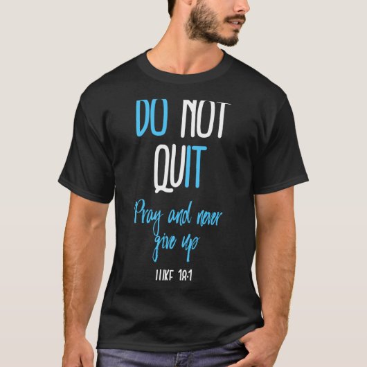 Don't Quit Pray And Never Give Up Long Sleeve  T-shirt (Voorkant)