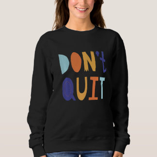 Don't Quit Self Love Motivational Trui