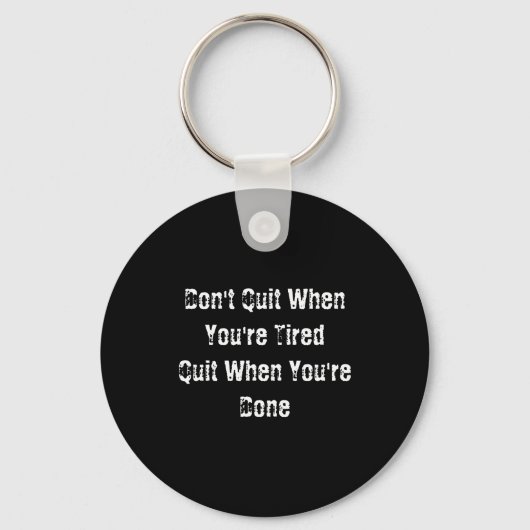 Dont Quit When Youre Tired Mens Cotton  Sleutelhanger (Voorkant)