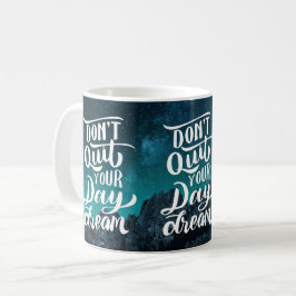 Don't Quit Your Day Dream Koffiemok