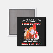 Don't Ruffle My Feathers I Will Put You Under Coop Magneet (Voorkant / Achterkant)