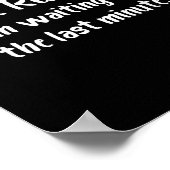 Don't Rush Me! I’m Waiting Till The Last Minute -  Poster (Hoek)