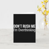 Don't Rush Me - I'm Overthinking -  Kaart (Gele Bloem)