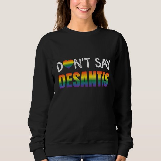 Dont Say Desantis Rainbow LGBT Pride Anti Desantis Trui (Voorkant)
