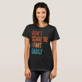 Don't Scare Me I Fart Easily Bathroom Adult Humor T-shirt (Voorkant volledig)