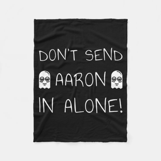Don't Send Aaron In Alone! Paranormal  Fleece Deken (Voorkant)