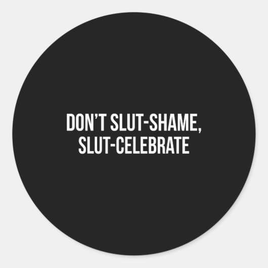 Don't Shame Celebrate Funny  Ronde Sticker (Voorkant)