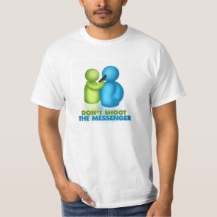 Dont Shoot the Messenger T-shirt