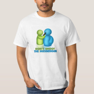 Dont Shoot the Messenger T-shirt
