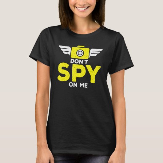Dont Spy On Me Camera Secret Agents T-shirt (Voorkant)