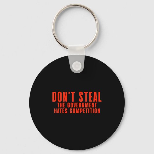 Don't Steal The Government Hates Competition Sleutelhanger (Voorkant)