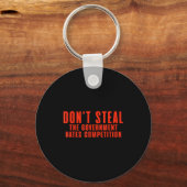 Don't Steal The Government Hates Competition Sleutelhanger (Voorkant)
