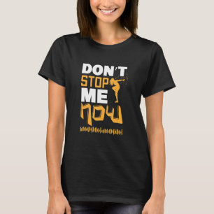 Don't Stop Me Now Music Dance Rock S T-shirt