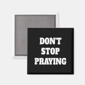 Don't Stop Praying, Pray About Everything  Magneet (Voorkant / Achterkant)