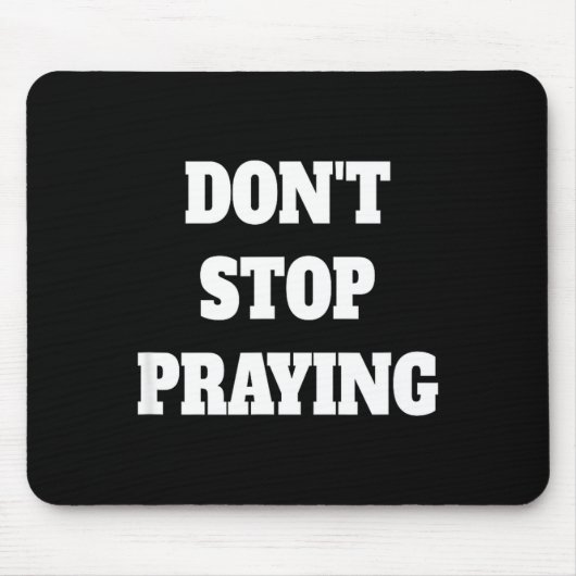 Don't Stop Praying, Pray About Everything  Muismat (Voorkant)