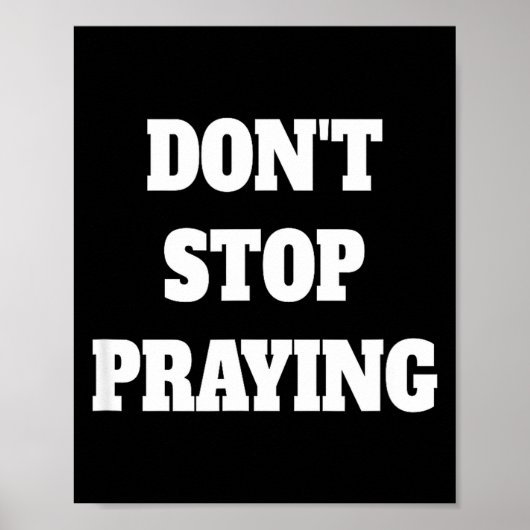 Don't Stop Praying, Pray About Everything Poster (Voorkant)