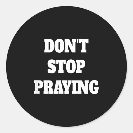 Don't Stop Praying, Pray About Everything  Ronde Sticker (Voorkant)