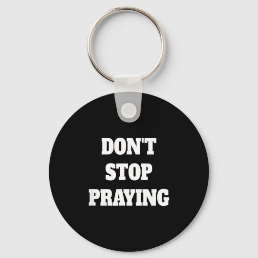 Don't Stop Praying, Pray About Everything Sleutelhanger (Voorkant)