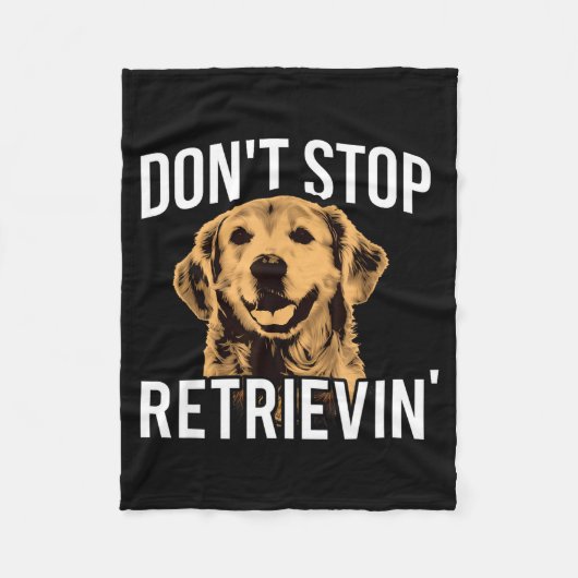 Don't Stop Retrieving - Funny Golden Retriever Own Fleece Deken (Voorkant)