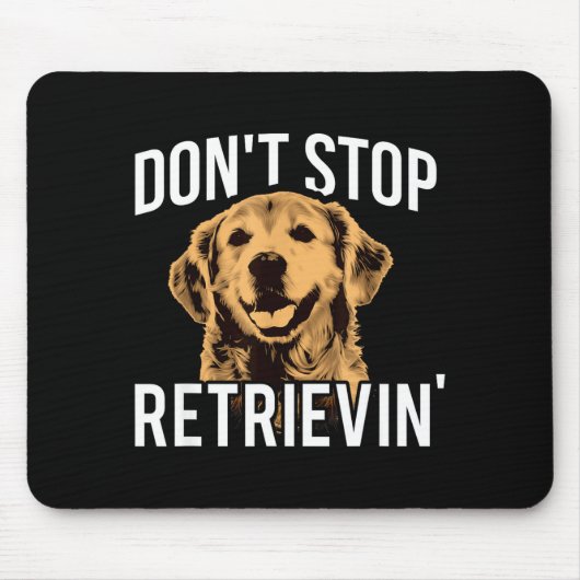 Don't Stop Retrieving - Funny Golden Retriever Own Muismat (Voorkant)