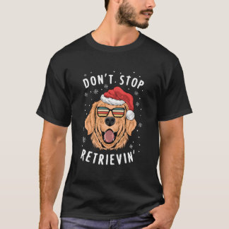 Don'T Stop Retrieving Retriever Owners T-shirt