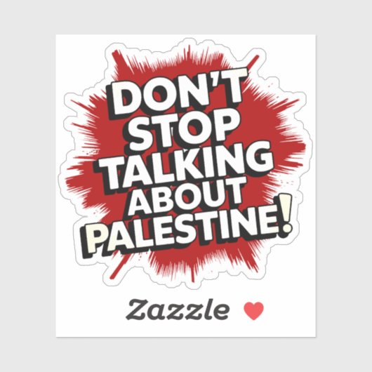 Don't Stop Talking About Palestine! Sticker (Vel)