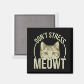 Don't Stress Meowt  Magneet (Voorkant / Achterkant)