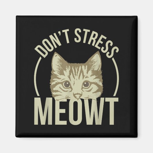 Don't Stress Meowt  Magneet (Voorkant)