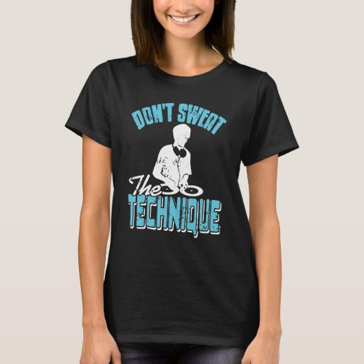 Don't Sweat The Technique Cool Retro HIPHOP DJ Pre T-shirt (Voorkant)