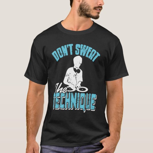 Don't Sweat The Technique Cool Retro HIPHOP DJ Pre T-shirt (Voorkant)