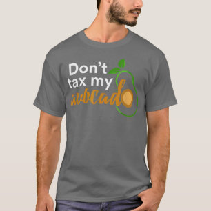 Dont Ta My Avocado T-shirt