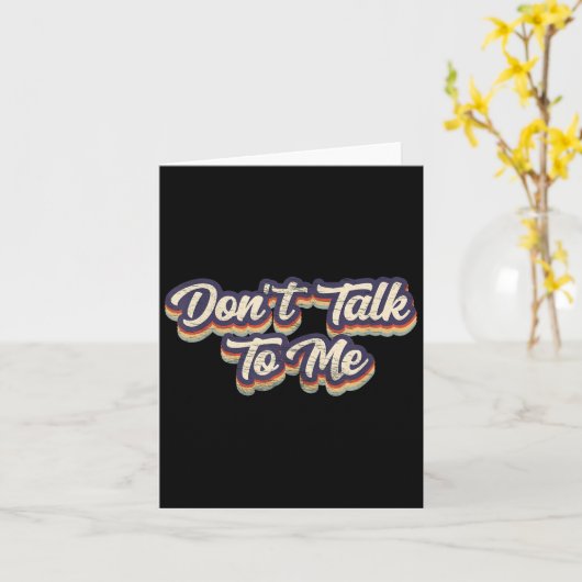Don't Talk To Me Distressed Sarcastic Funny Introv Kaart (Gele Bloem)
