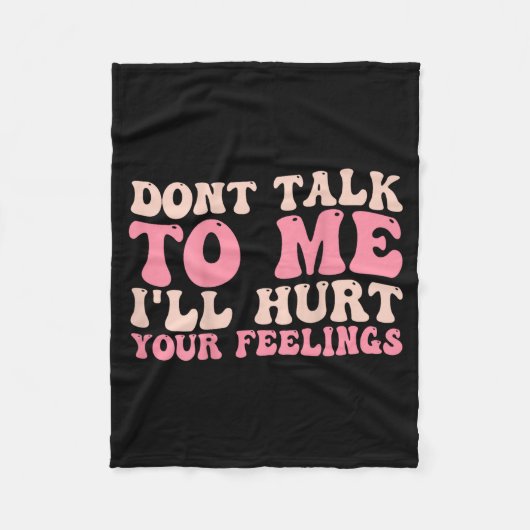 Don't Talk To Me I'll Hurt Your Feelings (back) Fleece Deken (Voorkant)