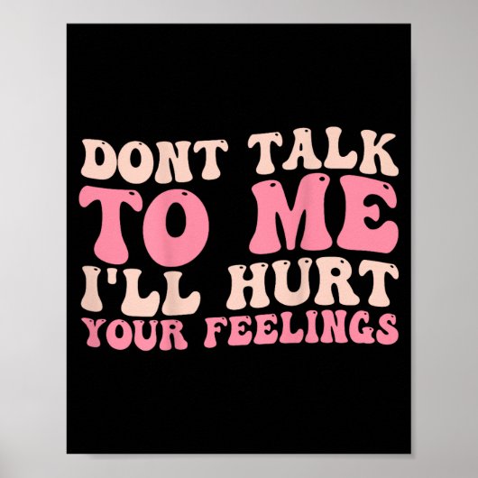 Don't Talk To Me I'll Hurt Your Feelings (back)  Poster (Voorkant)